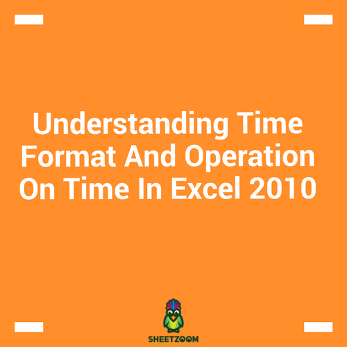 Understanding Time Format And Operation On Time In Excel 2010